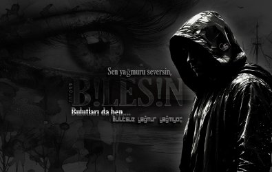 Sen yağmuru seversin,            Bulutları da ben...Bulutsuz yağmur yağmıyor,                                        BİLESİN...........
