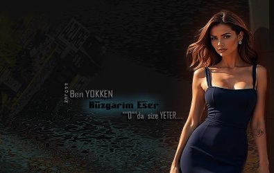 Ben YOKKEN      Rüzgаrım Eser ""O""dа  size YETER...