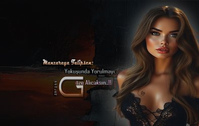 Manzaraya Talipsen;      Yokuşunda Yorulmayı..           GÖZE alıcaksın....