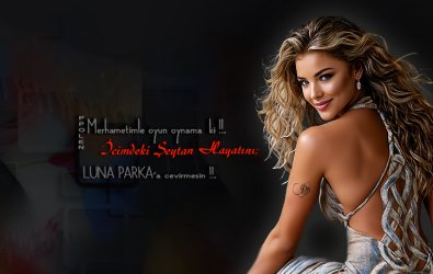 Merhametimle oyun oynama  ki !!.       İcimdeki Şeytan Hayatını;            LUNA PARKA’a cevirmesin !!.
