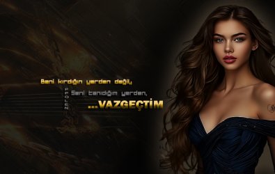 Beni kırdığın yerden değil,Seni tanıdığım yerden,...VAZGEÇTİM